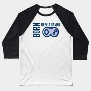 Born To Be A Gamer Baseball T-Shirt